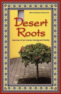 Korene púšte: Cesta iránskej prisťahovaleckej rodiny - Desert Roots: Journey of an Iranian Immigrant Family