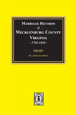 Záznamy o sobášoch v okrese Mecklenburg, Virgínia, 1765-1810. (zväzok č. 1) - Marriage Records of Mecklenburg County, Virginia, 1765-1810. (Volume #1)