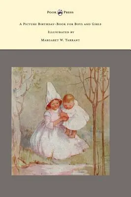 Obrázková narodeninová kniha pre chlapcov a dievčatá - ilustrovala Margaret W. Tarrantová - A Picture Birthday-Book for Boys and Girls - Illustrated by Margaret W. Tarrant