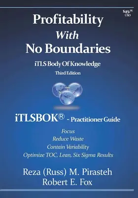 Ziskovosť bez hraníc: iTLSBOK(R) (iTLS Body Of Knowledge) Practitioner Guide - Optimalizácia výsledkov TOC, Lean, Six Sigma - tretie vydanie - Profitability With No Boundaries: iTLSBOK(R) (iTLS Body Of Knowledge) Practitioner Guide - Optimizing TOC, Lean, Six Sigma Results - Third Edition
