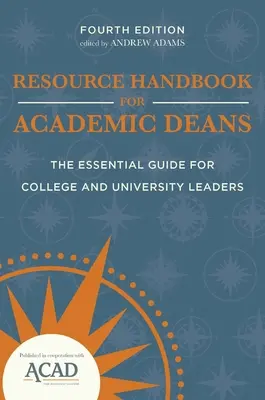 Príručka zdrojov pre akademických dekanov: Základná príručka pre vedúcich pracovníkov vysokých škôl a univerzít - Resource Handbook for Academic Deans: The Essential Guide for College and University Leaders