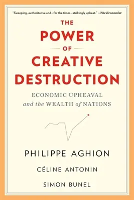 Sila kreatívnej deštrukcie: Hospodársky prevrat a bohatstvo národov - The Power of Creative Destruction: Economic Upheaval and the Wealth of Nations