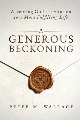 Veľkorysé pozvanie: Božie milosrdné pozvanie k autentickému duchovnému životu - A Generous Beckoning: God's Gracious Invitations to Authentic Spiritual Life