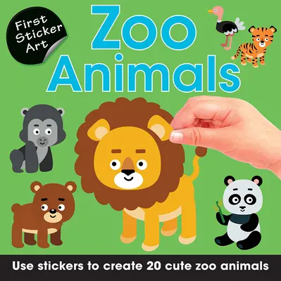 Prvá samolepka Art: Zoo Animals: Pomocou samolepiek vytvorte 20 roztomilých zvieratiek zo ZOO - First Sticker Art: Zoo Animals: Use Stickers to Create 20 Cute Zoo Animals