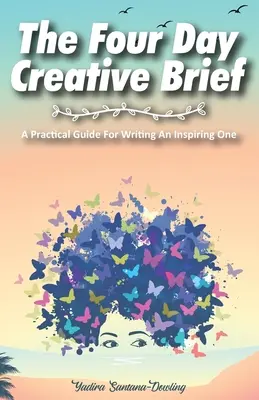 Štvordňový kreatívny briefing: Praktická príručka na napísanie inšpiratívneho briefu - The Four Day Creative Brief: A Practical Guide for Writing an Inspiring One