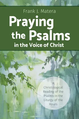 Modlitba žalmov Kristovým hlasom: Kristologické čítanie žalmov v liturgii hodín - Praying the Psalms in the Voice of Christ: A Christological Reading of the Psalms in the Liturgy of the Hours