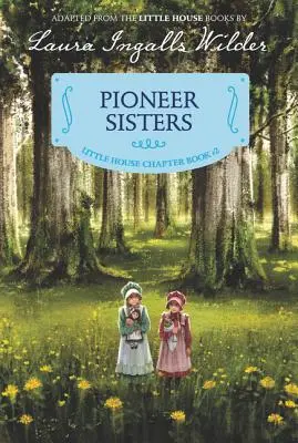 Pionierske sestry: Pionierky v predmestí: Pionierky v predmestí: Pionierky v predmestí - Pioneer Sisters: Reillustrated Edition