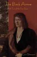 Čierny šíp: Príbeh dvoch ruží - The Black Arrow: A Tale of the Two Roses