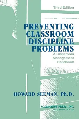Prevencia problémov s disciplínou v triede: Príručka riadenia triedy, 3. vydanie - Preventing Classroom Discipline Problems: A Classroom Management Handbook, 3rd Edition