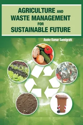 Poľnohospodárstvo a odpadové hospodárstvo pre udržateľnú budúcnosť - Agriculture and Waste Management for Sustainable Future