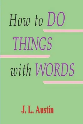 Ako robiť veci slovami - How to Do Things with Words