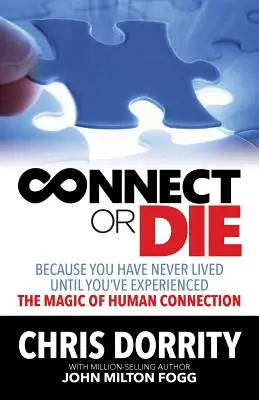 Spojte sa alebo zomrite: Pretože ste nikdy nežili, kým ste nezažili Kúzlo ľudského spojenia - Connect or Die: Because you have never lived until you've experienced the MAGIC of human connection