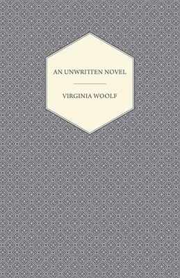 Nenapísaný román;s esejou „Ako sa má čítať kniha? - An Unwritten Novel;With the Essay 'How Should One Read a Book?'