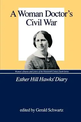 Občianska vojna žien - lekárok: Denník Esther Hill Hawksovej - A Woman Doctor's Civil War: Esther Hill Hawks' Diary