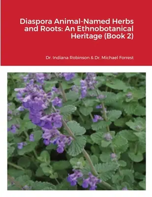 Diaspora Animal-Named Herbs and Roots: Diaspora Animal-Named Herbs and Roots: Diaspora Animal-Named Herbs and Roots: (Kniha 2): Etnobotanické dedičstvo - Diaspora Animal-Named Herbs and Roots: An Ethnobotanical Heritage (Book 2)