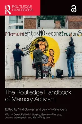 Routledge Handbook of Memory Activism - The Routledge Handbook of Memory Activism