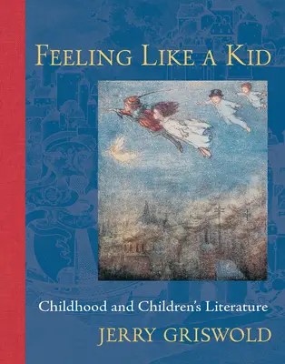 Cítiť sa ako dieťa: detstvo a detská literatúra - Feeling Like a Kid: Childhood and Children's Literature
