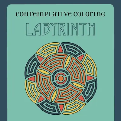Labyrint (Kontemplatívne maľovanky) - Labyrinth (Contemplative Coloring)
