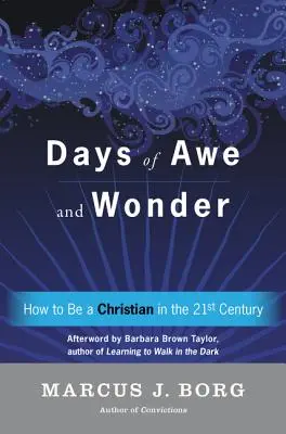 Dni úžasu a údivu: Ako byť kresťanom v dvadsiatom prvom storočí - Days of Awe and Wonder: How to Be a Christian in the Twenty-First Century