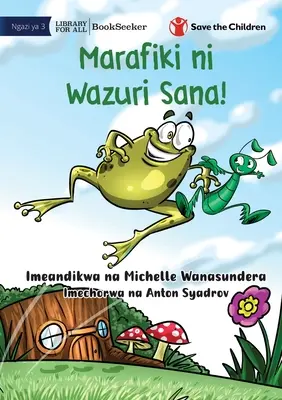 Priatelia sú naozaj najlepší! - Marafiki ni Wazuri Sana! - Friends Really Are The Best! - Marafiki ni Wazuri Sana!