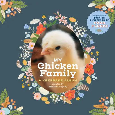 Moja kuracia rodina: Album na pamiatku, pripravený na vyplnenie príbehmi a fotografiami vášho kŕdľa! - My Chicken Family: A Keepsake Album, Ready to Fill with Stories and Pictures of Your Flock!