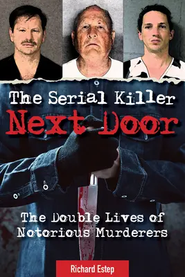 Sériový vrah od vedľa: Dvojité životy notorických vrahov - The Serial Killer Next Door: The Double Lives of Notorious Murderers