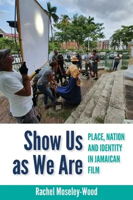 Ukáž nás takých, akí sme: Miesto, národ a identita v jamajskom filme - Show Us as We Are: Place, Nation and Identity in Jamaican Film