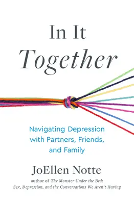 In It Together (Spolu): Spoločne s partnermi, priateľmi a rodinou sa vyrovnávame s depresiou - In It Together: Navigating Depression with Partners, Friends, and Family