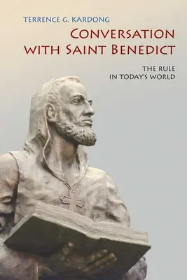 Rozhovor so svätým Benediktom: Regula v dnešnom svete - Conversation with Saint Benedict: The Rule in Today's World