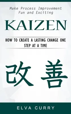 Kaizen: Ako vytvoriť trvalú zmenu krok za krokom) - Kaizen: Make Process Improvement Fun and Exciting (How to Create a Lasting Change One Step at a Time)