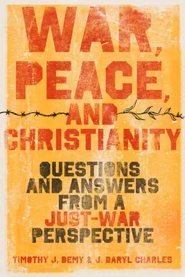 Vojna, mier a kresťanstvo: Otázky a odpovede z pohľadu spravodlivej vojny - War, Peace, and Christianity: Questions and Answers from a Just-War Perspective
