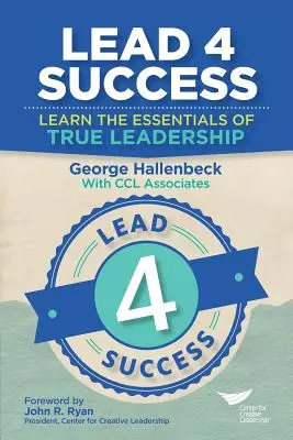 Lead 4 Success: Naučte sa základy skutočného vodcovstva - Lead 4 Success: Learn The Essentials Of True Leadership
