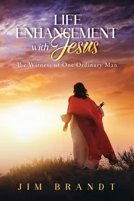 Zlepšenie života s Ježišom: Svedectvo jedného obyčajného muža - Life Enhancement With Jesus: The Witness of One Ordinary Man