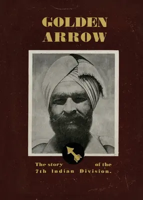 Zlatý šíp: Príbeh 7. indiánskej divízie - Golden Arrow: The Story of the 7th Indian Division
