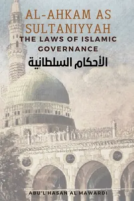 Al - Ahkam As Sultaniyyah: Zákony islamskej vlády: Vydavateľstvo: Zákony práva a spravodlivosti: anglický preklad klasického arabského textu الاحك&# - Al - Ahkam As Sultaniyyah: The Laws of Islamic Governance: English Translation of the Classical Arabic Text الاحك&#