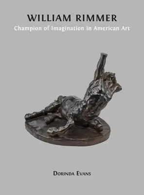 William Rimmer: Rimmer: Šampión predstavivosti v americkom umení - William Rimmer: Champion of Imagination in American Art
