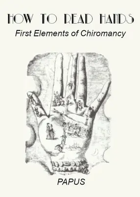 Ako čítať z rúk: Prvé prvky chiromancie - How To Read Hands: First Elements of Chiromancy
