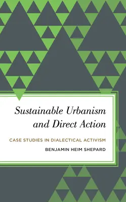 Udržateľný urbanizmus a priama akcia: Prípadové štúdie dialektického aktivizmu - Sustainable Urbanism and Direct Action: Case Studies in Dialectical Activism