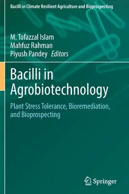 Bacily v agrobiotechnológii: Agrobiológie: tolerancia rastlín voči stresu, bioremediácia a biospektrálne výskumy - Bacilli in Agrobiotechnology: Plant Stress Tolerance, Bioremediation, and Bioprospecting