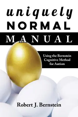 Príručka Jedinečne normálne: Bernsteinove kognitívne metódy pri liečbe autizmu - Uniquely Normal Manual: Using the Bernstein Cognitive Methods for Autism