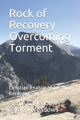 Rock of Recovery Prekonanie trápenia: Kresťanský podporovateľ / Zotavenie zo závislosti - Rock of Recovery Overcoming Torment: Christian Enabler/Addiction Recovery