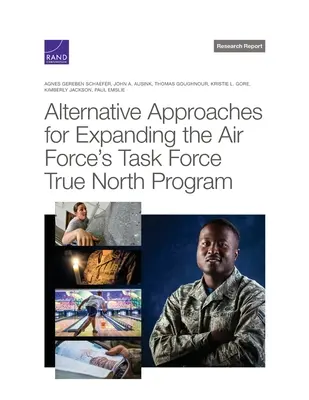 Alternatívne prístupy k rozšíreniu programu Task Force True North vzdušných síl - Alternative Approaches for Expanding the Air Force's Task Force True North Program