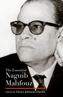 The Essential Naguib Mahfouz: Novela, poviedky, autobiografia - The Essential Naguib Mahfouz: Novels, Short Stories, Autobiography