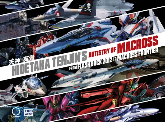 Umelecké dielo Hidetaka Tenjin Macross: Od Flash Back 2012 po Macross Frontier - Hidetaka Tenjin's Artistry of Macross: From Flash Back 2012 to Macross Frontier
