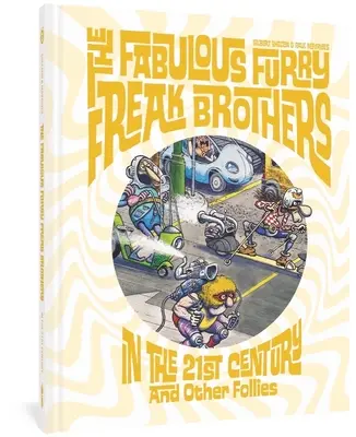 Báječní bratia Freak Brothers v 21. storočí a iné bláznovstvá - The Fabulous Furry Freak Brothers in the 21st Century and Other Follies