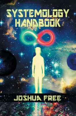 Systemologická príručka: Odomknutie skutočnej sily ľudského ducha a najvyšší stav poznania a bytia - The Systemology Handbook: Unlocking True Power of the Human Spirit & The Highest State of Knowing and Being
