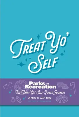 Parky a oddych: Vychutnajte si svoj vlastný denník: (Guided Journals, Official Parks and Rec Merchandise) - Parks and Recreation: The Treat Yo' Self Guided Journal: A Year of Self-Care (Guided Journals, Official Parks and Rec Merchandise)