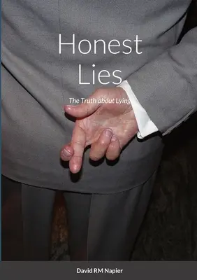 Úprimné lži: Pravda o klamstve - Honest Lies: The Truth about Lying