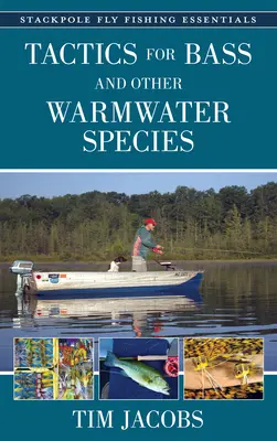 Základy muškárenia: Taktika lovu okúňa a iných teplovodných druhov - Fly Fishing Essentials: Tactics for Bass and Other Warmwater Species