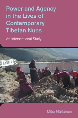 Moc a pôsobenie v živote súčasných tibetských mníšok: An Intersectional Study (Prierezová štúdia) - Power and Agency in the Lives of Contemporary Tibetan Nuns: An Intersectional Study